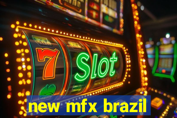 new mfx brazil